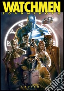 Watchmen 20 anni dopo. Ediz. illustrata libro di Smoky Man (cur.); Nazzaro S. (cur.)
