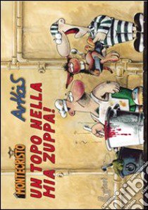 Un topo nella mia zuppa!. Vol. 2 libro di Arkas