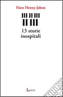 13 storie inospitali libro di Jahnn Hans H.