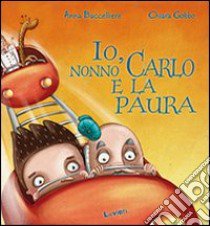 Io, nonno Carlo e la paura libro di Baccelliere Anna; Gobbo Chiara