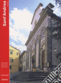 Sant'Andrea. Pistoia. Ediz. inglese e tedesca libro di Chiti Renato; Parenti Enrico