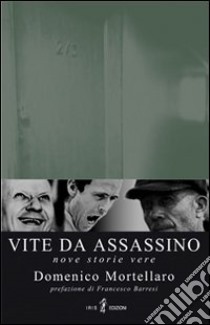 Vite da assassino libro di Mortellaro Domenico