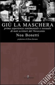 Giù la maschera libro di Bonetti Noa