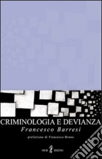 Criminologia e devianza libro di Barresi Francesco