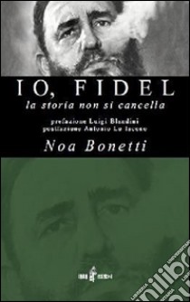 Io, Fidel libro di Bonetti Noa