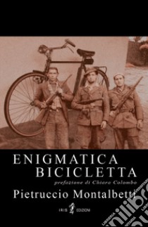 Enigmatica bicicletta libro di Montalbetti Pietruccio
