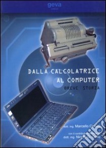 Dalla calcolatrice al computer. Breve storia libro di Cerutti Marcello; Grillo Nicola Giovanni