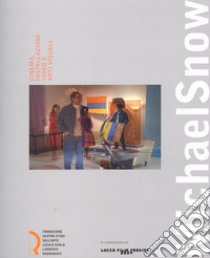 Michael Snow. Cinema, installazioni video e arti visuali. Catalogo della mostra (Lucca, 29 settembre-4 novembre 2007) libro di Fagone V. (cur.)