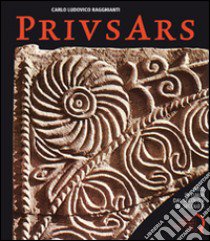 Prius ars. Arte in Italia dal secolo V al secolo X libro di Ragghianti Carlo Ludovico; Caleca A. (cur.)