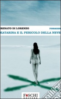 Katarina e il pericolo della neve libro di Di Lorenzo Renato