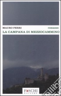 La campana di Mezzocammino libro di Ferri Mauro