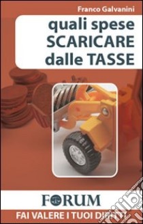 Quali spese scaricare dalle tasse libro di Galvanini Franco