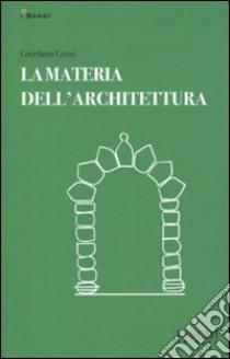 La materia dell'architettura libro di Conti Giordano