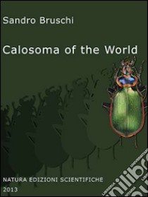 Calosoma of the world (Coleoptera, Carabidae) libro di Bruschi Sandro