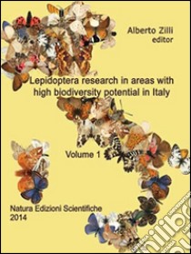 Lepidoptera research in areas with high biodiversity potential in Italy. Vol. 1 libro di Zilli Alberto; Imperi E. (cur.); Flamigni C. (cur.)