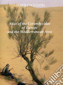 Atlas of the cerambycidae of Europe and the Mediterranean Area. Vol. 2: Northern Africa from Morocco to Egypt and Atlantic Isles libro di Sama Gianfranco; Rapuzzi P. (cur.); Vives E. (cur.)