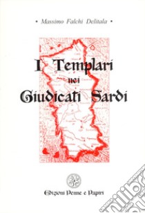 I templari nei giudicati sardi libro di Falchi Delitala Massimo