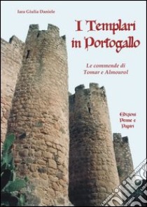 I Templari in Portogallo libro di Daniele Iara G.