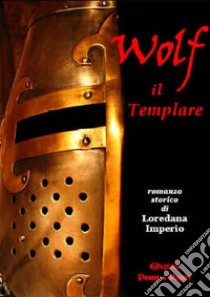 Wolf il templare libro di Imperio Loredana