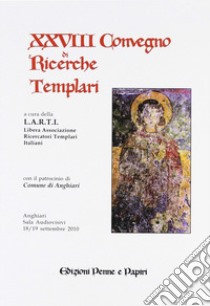 Atti del 28° Convegno di ricerche templari libro