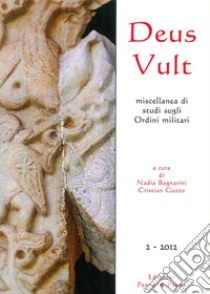 Deus Vult. Miscellanea di studi sugli ordini militari (2012). Vol. 2 libro di Bagnarini N. (cur.); Guzzo C. (cur.)