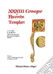 Atti del 33° Convegno di ricerche templari (2015) libro