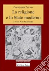 La religione e lo Stato moderno libro di Dawson Christopher; Mazzeranghi P. (cur.)