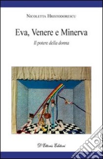 Eva, Venere e Minerva. Il potere della donna libro di Hristodorescu Nicoletta