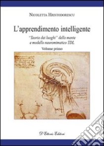 L'apprendimento intelligente. Vol. 1: «Teoria dei luoghi» della mente e modello neuro mimetico TDL libro di Hristodorescu Nicoletta