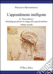 L'apprendimento intelligente. Vol. 2: La «Nuova didattica». Metodologia per favorire lo sviluppo delle capacità intellettive libro di Hristodorescu Nicoletta