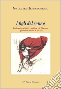 I figli del sonno. Dialoghi tra Sofia, Lucifero e il Maestro libro di Hristodorescu Nicoletta