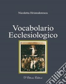 Vocabolario ecclesiologico libro di Hristodorescu Nicoletta