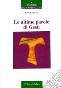 Le ultime parole di Gesù libro di Lahaye Jean