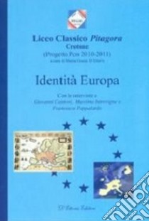 Identità Europa. Con le interviste a Giovanni Cantoni, Massimo Introvigne e Francesco Pappalardo libro di D'Ettoris M. G. (cur.)