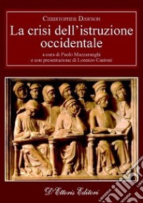 La crisi dell'istruzione occidentale libro di Dawson Christopher; Mazzeranghi P. (cur.)