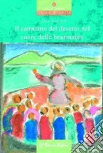 Il cammino del deserto nel cuore delle beatitudini libro di Lahaye Jean