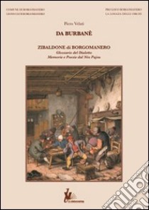 Da Burbane'. Zibaldone di Borgomanero libro di Velati Piero