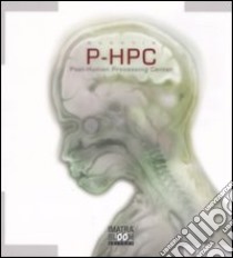 P-HPC. Post-Human Processing Center libro di Ausonia