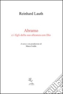 Abramo e i figli della sua alleanza con Dio libro di Lauth Reinhard; Ivaldo M. (cur.)