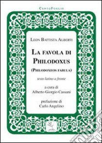 Philodoxoes fabula-La favola di Philodoxus libro di Alberti Leon Battista; Cassani A. G. (cur.)