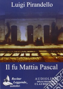 Il fu Mattia Pascal. Audiolibro. CD Audio  di Pirandello Luigi; Carini C. (cur.)