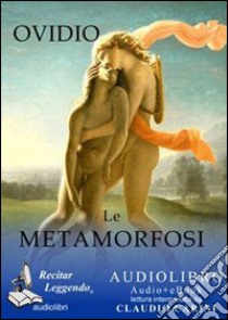 Le metamorfosi. Audiolibro. CD Audio formato MP3  di Ovidio P. Nasone; Carini C. (cur.)