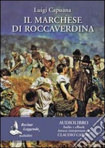 Il marchese di Roccaverdina letto da Claudio Carini. Audiolibro. CD Audio formato MP3. Ediz. integrale. Con e-book  di Capuana Luigi