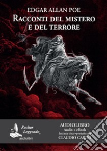 Racconti del mistero e del terrore. Audiolibro  di Poe Edgar Allan; Carini C. (cur.)