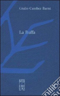 La buffa libro di Camber Barni Giulio; Cenetiempo F. (cur.)