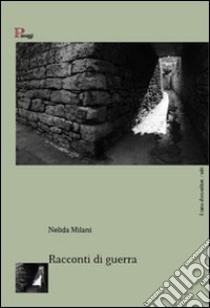 Racconti di guerra libro di Milani Nelida