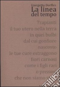 La linea del tempo. Con DVD libro di Dorfles Giorgetta