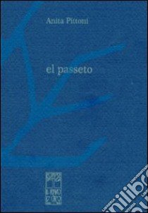 El passeto libro di Pittoni Anita; Volpato S. (cur.)