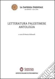 Letteratura palestinese. Antologia libro di Dahmash W. (cur.)