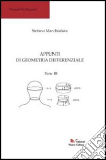 Appunti di geometria differenziale. Parte III. Vol. 3 libro di Marchiafava Stefano